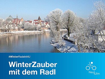 Die Donau mit verschneiter Winterlandschaft in Ulm und Neu-Ulm, darunter der Text „Winterzauber mit dem Rad“ 