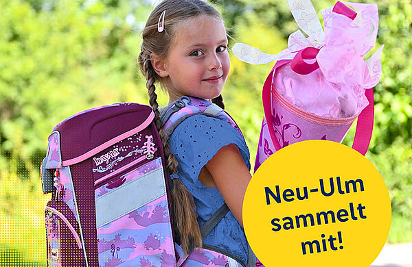Ein Mädchen mit Schulranzen und Schultüte, daneben der Text "Neu-Ulm sammelt mit!"