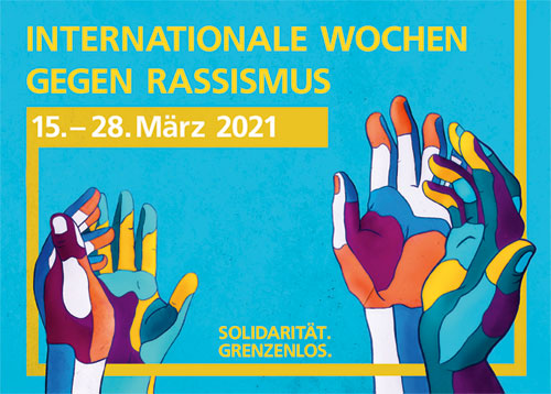 Banner "Internationale Wochen gegen Rassismus, 15.-28. März 2021. Solidarität. Grenzenlos"