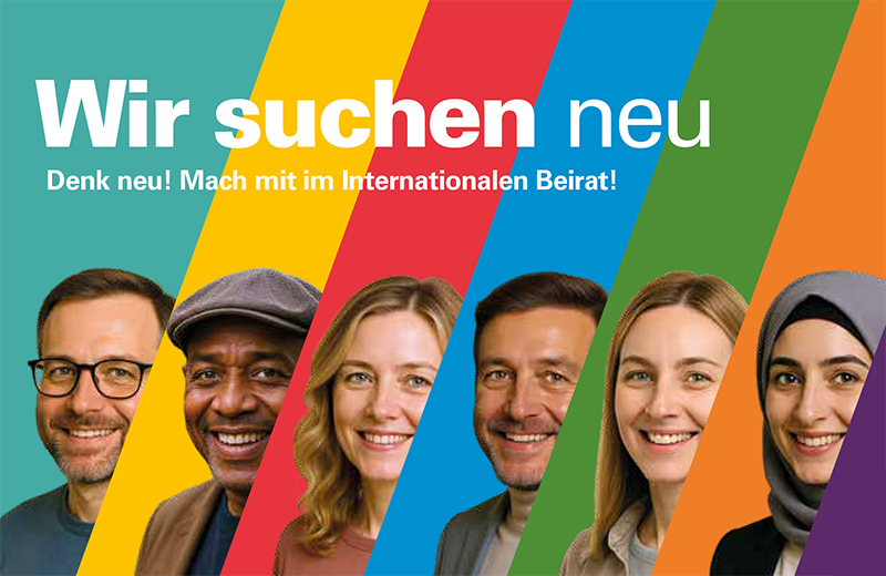 Bunter Banner mit dem Text "Wir suchen neu: Mach mit im Internationalen Beirat!" und Portaitbildern von Personen